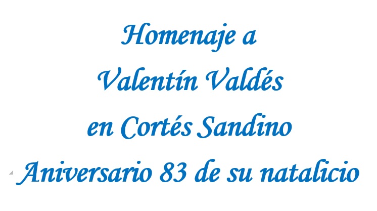 Rinden homenaje a Valentín Valdés en Cortés a 83 años de su natalicio